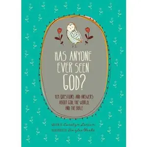 USED-Has Anyone Ever Seen God?: 101 Questions and Answers about God, the World, and the Bible by Larsen, Carolyn (Hardcover)