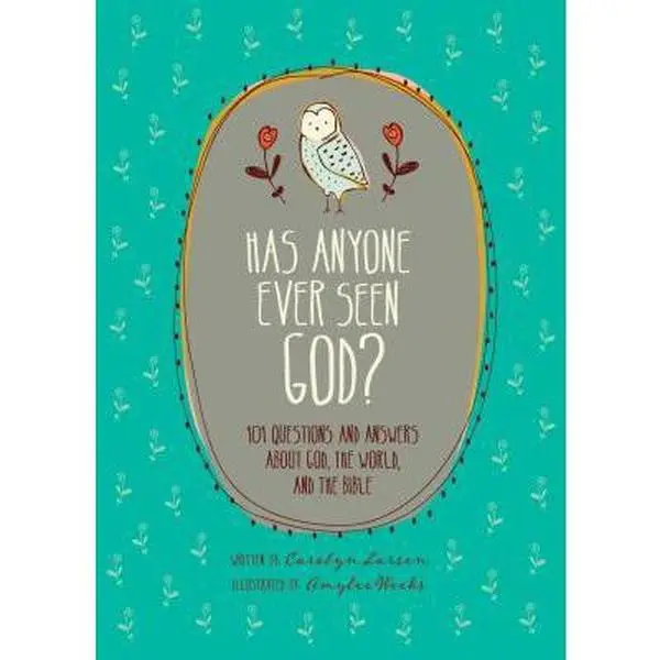 USED-Has Anyone Ever Seen God?: 101 Questions and Answers about God, the World, and the Bible by Larsen, Carolyn (Hardcover)