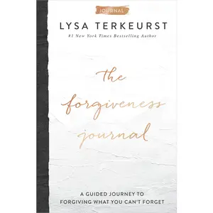 The Forgiveness Journal: A Guided Journey to Forgiving What You Can't Forget by Lysa TerKeurst [Hardback Book]