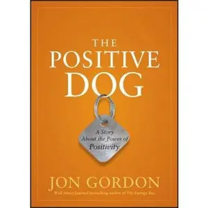 USED-The Positive Dog: A Story about the Power of Positivity by Gordon, Jon (Hardcover)