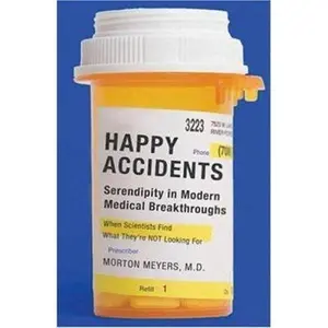 USED-Happy Accidents: Serendipity in Modern Medical Breakthroughs by Morton A. Meyers (Hardcover)