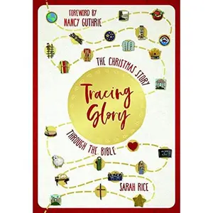 USED-Tracing Glory: The Christmas Story Through the Bible by Sarah Rice (Hardcover)