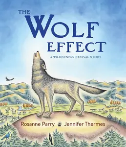 The Wolf Effect: A Wilderness Revival Story by Rosanne Parry||Jennifer Thermes [Hardback Book]