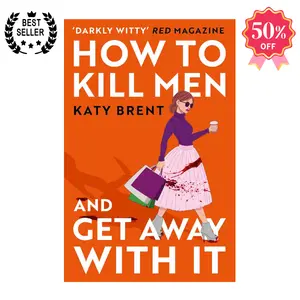 How to Kill Men and Get Away With It: A deliciously dark, hilariously twisted debut psychological thriller, about friendship, love and murder (Kitty Collins) (Book 1)