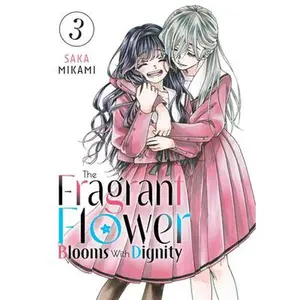 The Fragrant Flower Blooms with Dignity 3 -- Saka Mikami - Paperback