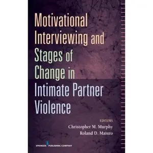 USED-Motivational Interviewing and Stages of Change in Intimate Partner Violence by Maiuro, Roland D. (Hardcover)