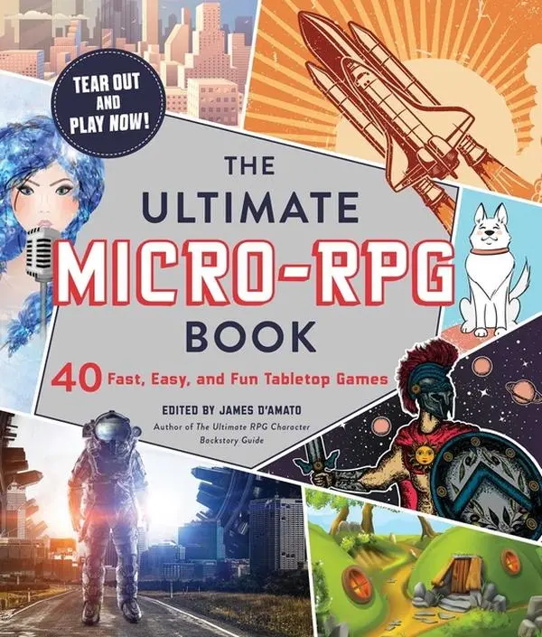 The Ultimate Micro-RPG Book: 40 Fast, Easy, and Fun Tabletop Games by James D'Amato (Paperback)