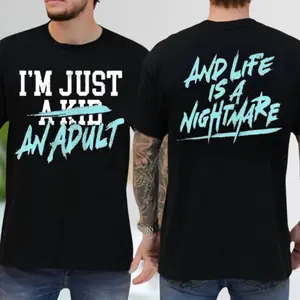 I'm Just a Kid Shirt, Life Is a Nightmare Shirt, Funny Family Matching Shirt, Funny Adult Shirt