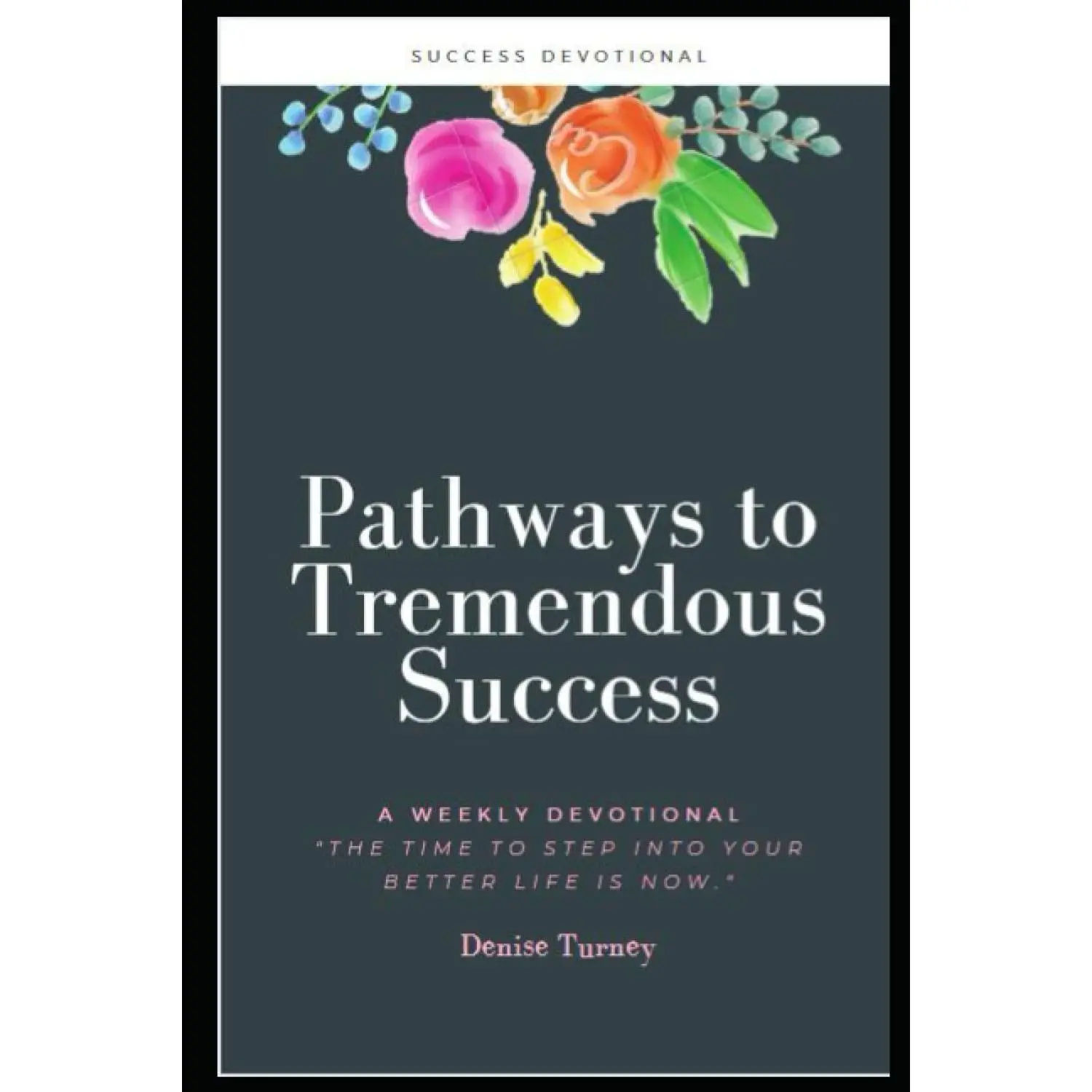 Pathways To Tremendous Success: Weekly Devotional