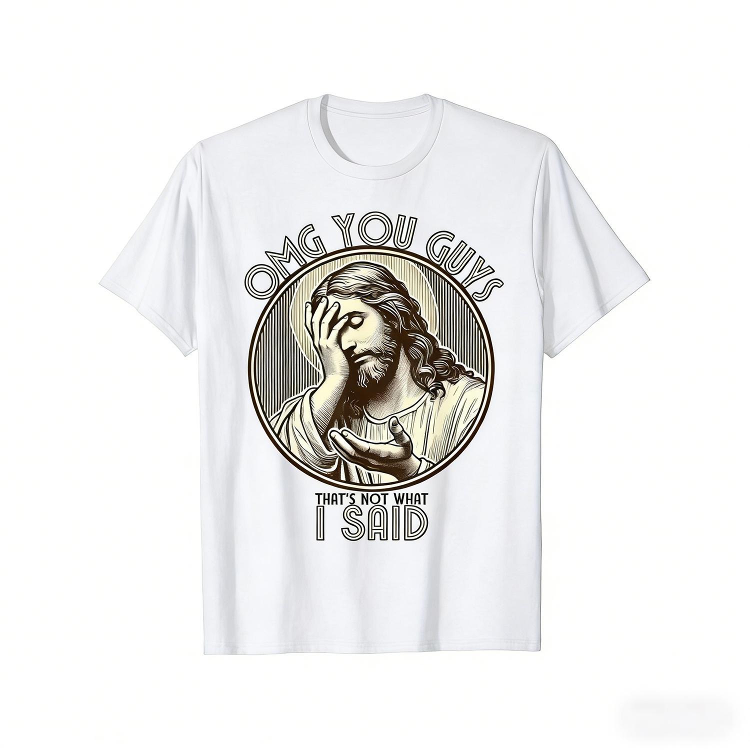 OMG You Guys I Never Said That Shirt Funny Sarcastic Quote Men & Women T-Shirt Cotton