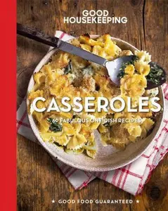 USED-Good Housekeeping Casseroles: 60 Fabulous One-Dish Recipes by Good Housekeeping (Hardcover)