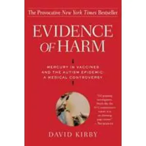 USED-Evidence of Harm: Mercury in Vaccines and the Autism Epidemic: A Medical Controversy by Kirby, David (Paperback)