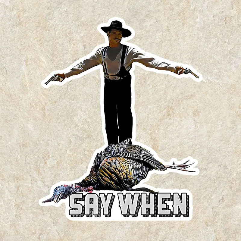 Say When Doc Holiday wild Turkey Hunting Sticker