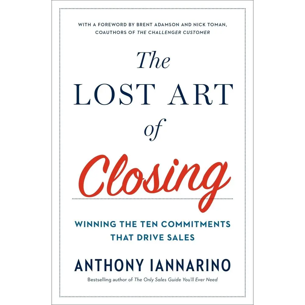 USED Book - The Lost Art of Closing: Winning the Ten Commitments That Drive Sales by Iannarino, Anthony (Hardcover) - english