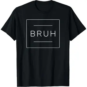 100%cotton Bruh Cool Boys Slang Meme Teens Trendy Funny Saying Men Bruh T-Shirt