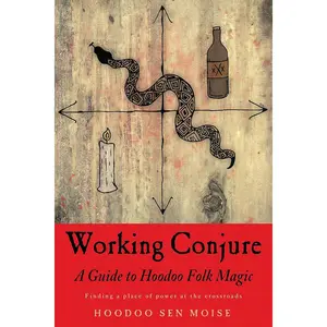 Working Conjure: A Guide to Hoodoo Folk Magic Paperback – September 1, 2018