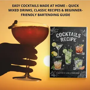 Cocktails Recipe Book: A Collection of Classic & Modern Drinks, Beginner Friendly Home Bartender Guide with Easy Cocktail Recipes for Parties & Gatherings