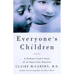 USED-Everyone's Children: A Pediatrician's Story of an Inner City Practice by Claire McCarthy M.D. (Hardcover)