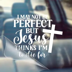 I May Not Be Perfect, But Jesus Thinks I'm To Die For – Christian Car Decal Sticker