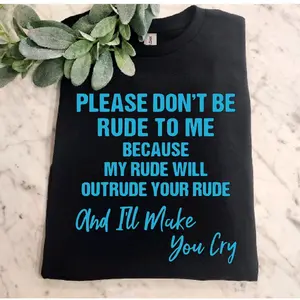funny shirt dont be rude to me humor popular cute trending sarcasm