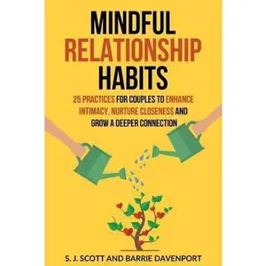 USED-Mindful Relationship Habits: 25 Practices for Couples to Enhance Intimacy, Nurture Closeness, and Grow a Deeper Connection by Davenport, Barrie (Paperback)