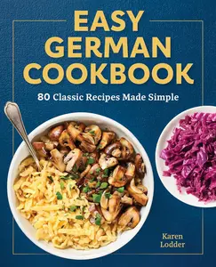 Easy German Cookbook: 80 Classic Recipes Made Simple Paperback – November 30, 2021