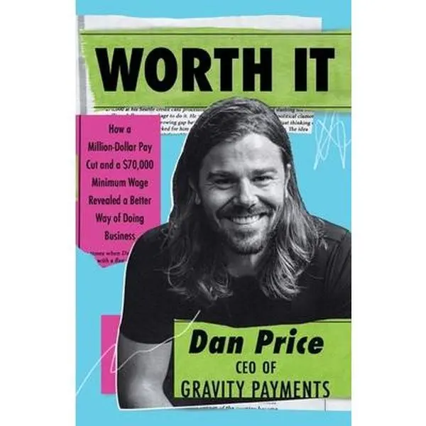 USED-Worth It: How a Million-Dollar Pay Cut and a $70,000 Minimum Wage Revealed a Better Way of Doing Business by Price, Dan (Paperback)