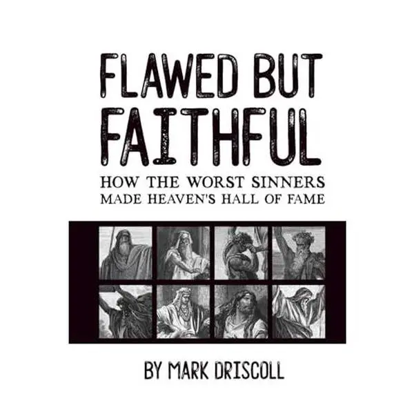 USED-Flawed But Faithful: How the Worst Sinners Made Heaven’s Hall of Fame by Mark Driscoll (Hardcover)
