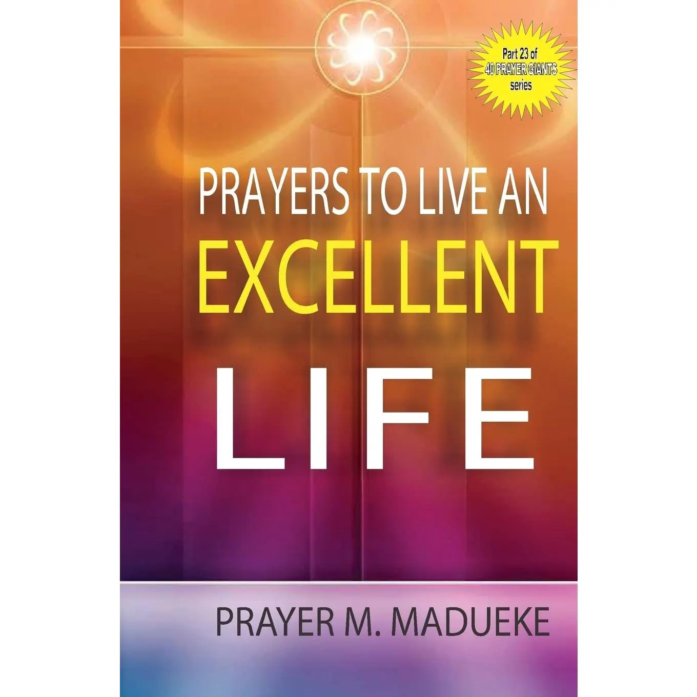 Prayers to live an excellent life (40 Prayer Giants)