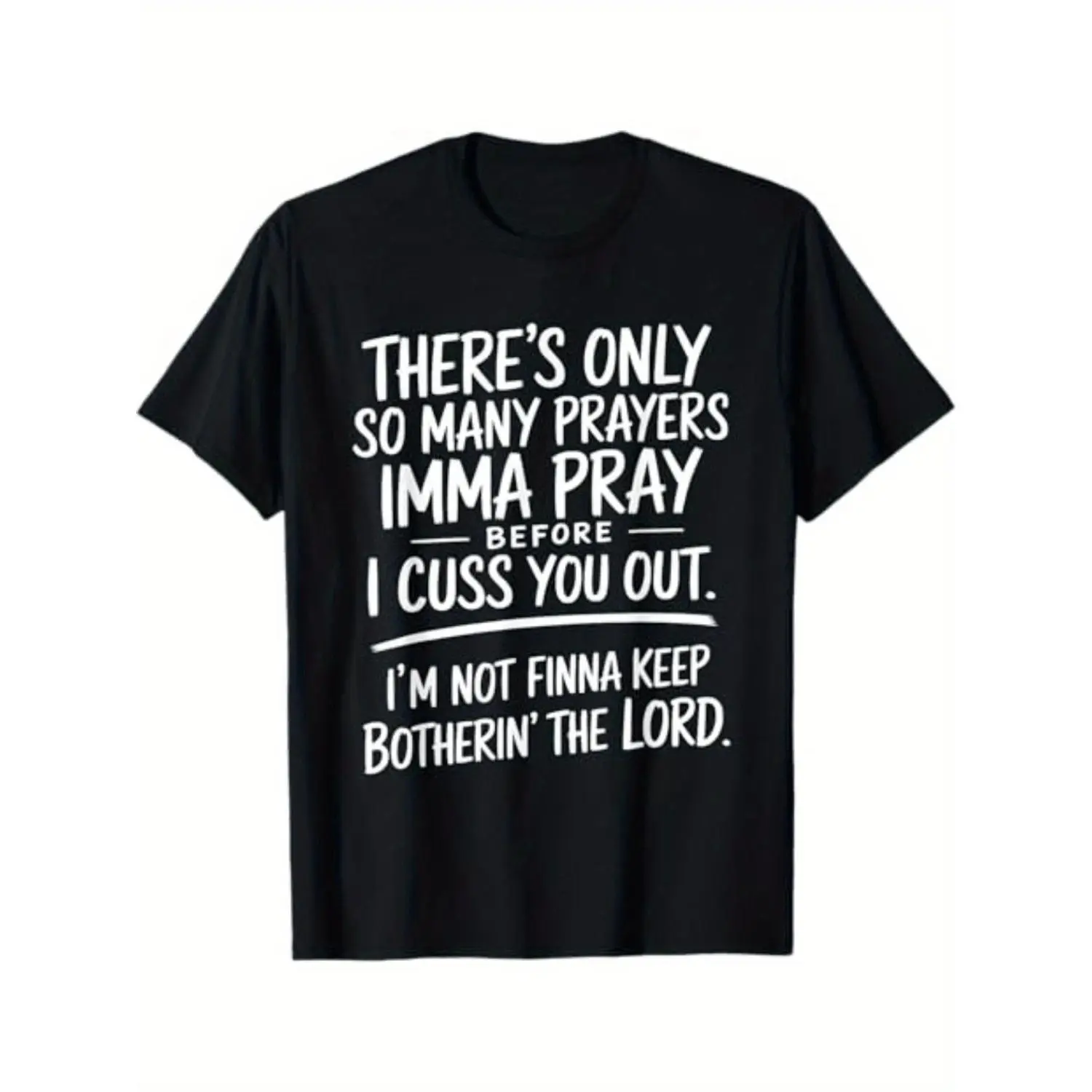 Limited Edition "There's Only So Many Prayers I'm Gonna Pray Before I Cuss You Out" T-Shirt - Street Style Holiday Gift for Men, Dad, Friends - Relaxed Fit Summer Cotton Tee, Black Short Sleeve Casual Streetwear