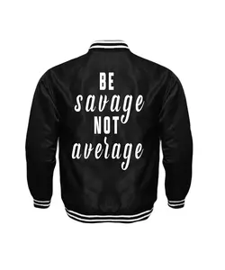 Be Savage Not Average Unisex Satin Baseball Jacket Striped Trim