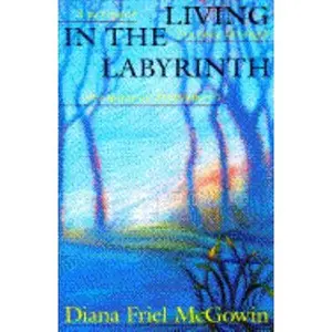 USED-Living in the Labyrinth by Diana McGowin (Hardcover)
