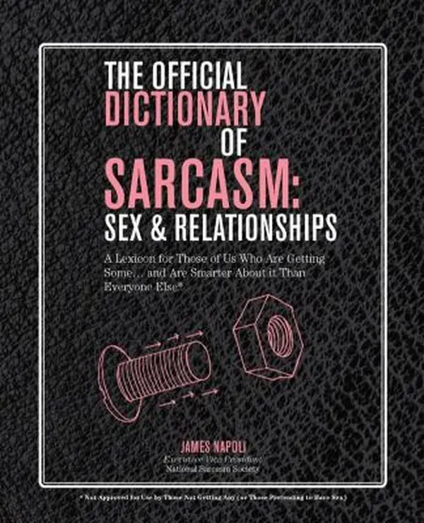 USED Book - The Official Dictionary of Sarcasm: Sex & Relationships: A Lexicon for Those of Us Who Are Getting Some. . . and Are Smarter About It Than Everyone Else* by James Napoli (Paperback) - english