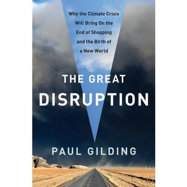 USED Book - The Great Disruption: Why the Climate Crisis Will Bring On the End of Shopping and the Birth of a New World by Paul Gilding (Hardcover) - english
