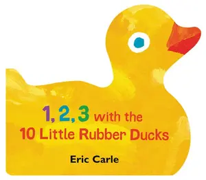 USED-1, 2, 3 with the 10 Little Rubber Ducks: A Spring Counting Book by Carle, Eric (Board book)