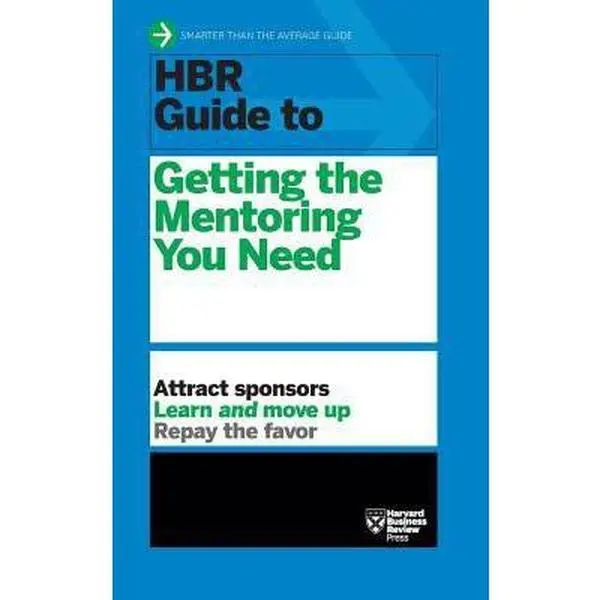 USED-HBR Guide to Getting the Mentoring You Need (HBR Guide Series) by Harvard Business Review (Hardcover)