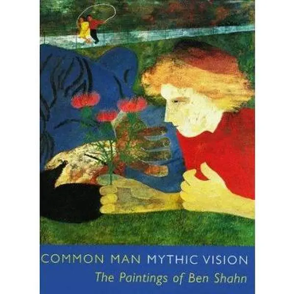 USED-Common Man, Mythic Vision: The Paintings of Ben Shahn by Susan Chevlowe (Paperback)