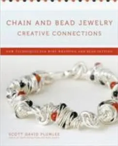 USED-Chain and Bead Jewelry Creative Connections: New Techniques for Wire-Wrapping and Bead-Setting by Scott David Plumlee (Paperback)