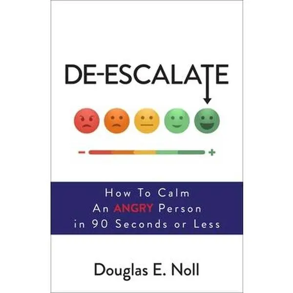 USED Book - De-Escalate: How to Calm an Angry Person in 90 Seconds or Less by Noll, Douglas E. (Paperback) - english