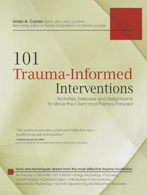 101 Trauma-Informed Interventions: Activities, Exercises and Assignments to Move the Client and Therapy Forward -- Linda Curran - Paperback