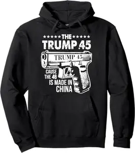 The Trump 45 Cause The 46 Is Made In China Pullover Hoodie