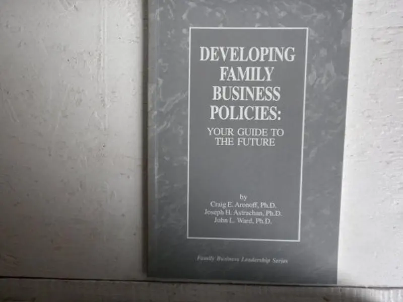 USED-Developing Family Business Policies: Your Guide to the Future by Craig E. Aronoff, Ph.D., Joseph H. Astrachan, Ph.D., John L. Ward, Ph.D. (Paperback)
