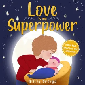 USED-Love is My Superpower: A Kid’s Book About Love and Compassion (My Superpower Books) by Alicia Ortego (Paperback)