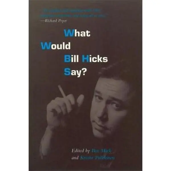 USED-What Would Bill Hicks Say? (Paperback) - Includes Hicksian Rants, Martyn Turner Content, Robert Newman Insights, American Idol Commentary (Humanities & Social Sciences, History & Culture Book)
