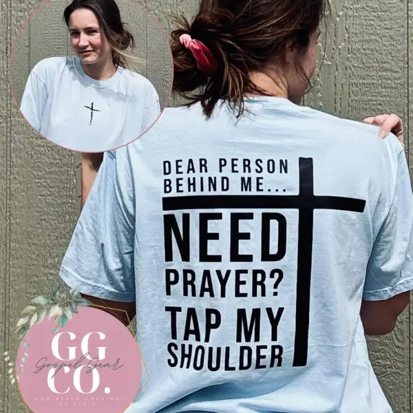 Dear Person Behind Me Need Prayer? Comfort Colors T-Shirt (7-1)