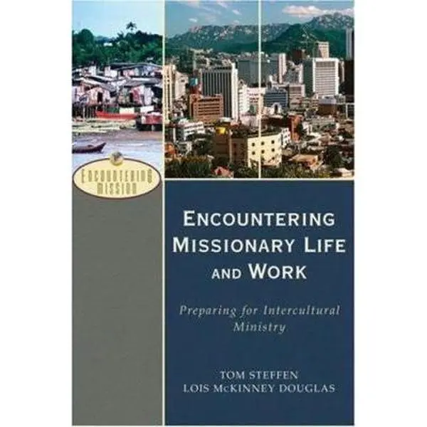 USED-Encountering Missionary Life and Work: Preparing for Intercultural Ministry by Steffen, Tom (Paperback)