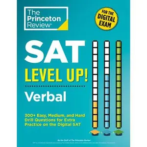 SAT Level Up! Verbal: 300+ Easy, Medium, and Hard Drill Questions for Scoring Success on the Digital SAT -- The Princeton Review, Paperback