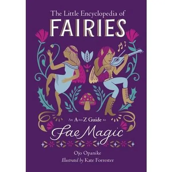 The Little Encyclopedia of Fairies: An A-To-Z Guide to Fae Magic -- Ojo Opanike - Hardcover