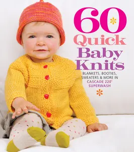 USED-60 Quick Baby Knits: Blankets, Booties, Sweaters & More in Cascade 220(tm) Superwash (Paperback)