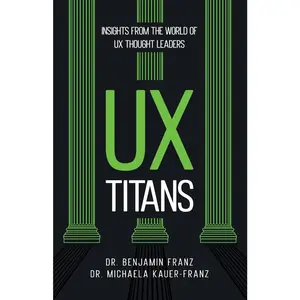 USED-UX Titans: Insights from the World of UX Thought Leaders by Franz, Benjamin (Paperback)